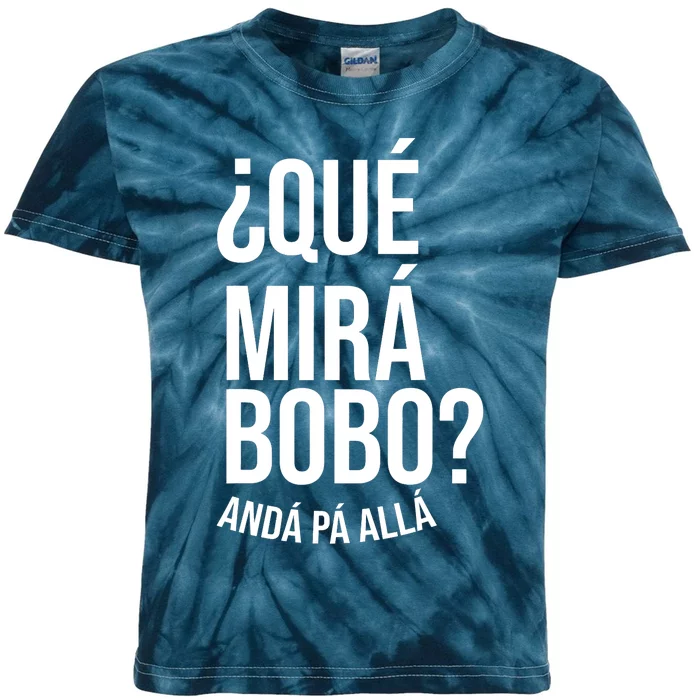 Qué Miras Bobo Qué Mira Bobo Gift Design Kids Tie-Dye T-Shirt