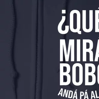 Qué Miras Bobo Qué Mira Bobo Gift Design Full Zip Hoodie