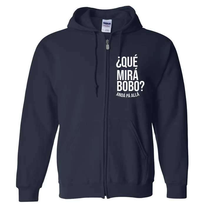 Qué Miras Bobo Qué Mira Bobo Gift Design Full Zip Hoodie