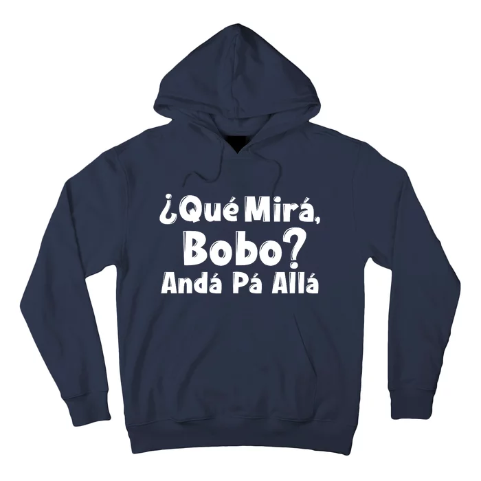 Qué Miras Bobo Qué Mira Bobo, Andá Pa' Allá | Meme Hoodie