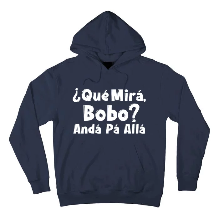 Qué Miras Bobo Qué Mira Bobo, Andá Pa' Allá | Meme Tall Hoodie