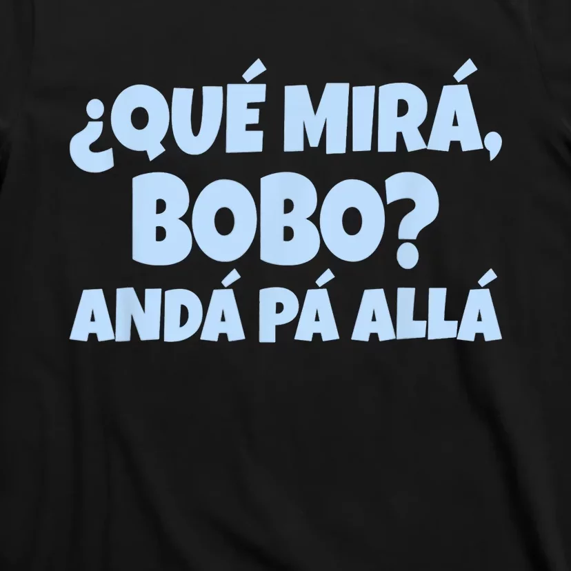 Qué Miras Bobo Qué Mira Bobo Funny Meme T-Shirt