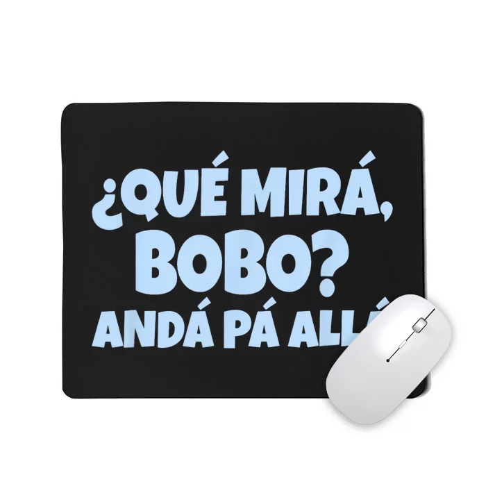 Qué Miras Bobo Qué Mira Bobo Funny Meme Mousepad