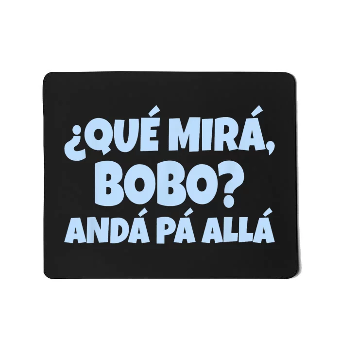 Qué Miras Bobo Qué Mira Bobo Funny Meme Mousepad