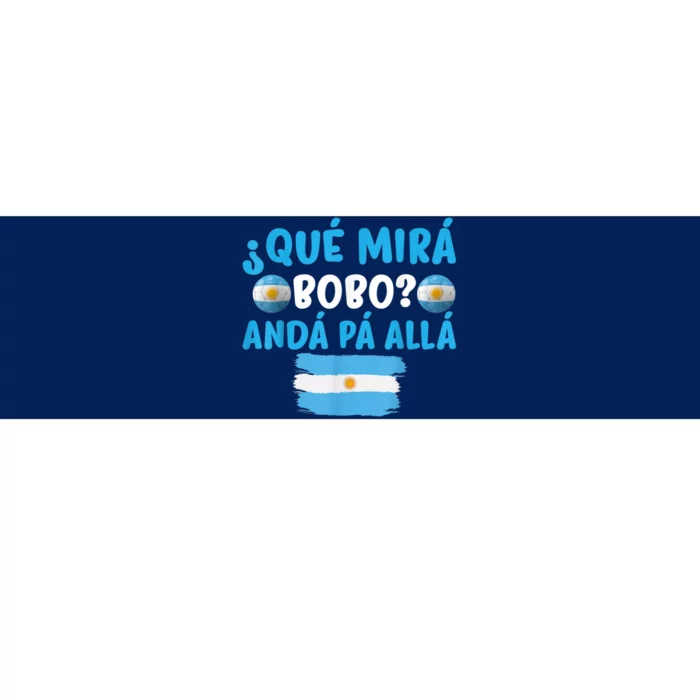 Qué Mirás Bobo, Andá Pa' Allá Funny Speech Argentina Flag Vintage Bumper Sticker