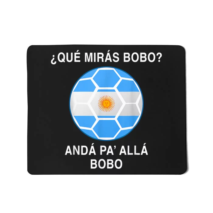 Qué Mirás Bobo, Andá Pa' Allá Funny Speech Argentina Flag Vintage Mousepad