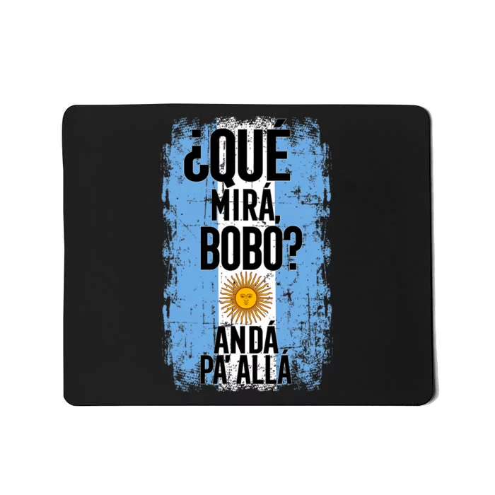 ¿Qué Mirá Bobo Andá Pa’ Allá Flag Argentina Mirabobo Ar Mousepad