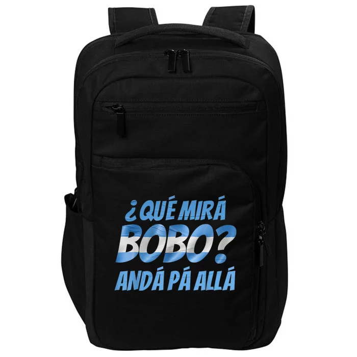 Qué Mirás Bobo, Andá Pa' Allá Funny Speech Argentina Flag Vintage Impact Tech Backpack