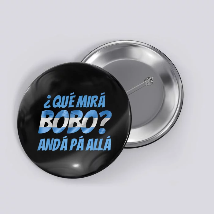 Qué Mirás Bobo, Andá Pa' Allá Funny Speech Argentina Flag Vintage Button