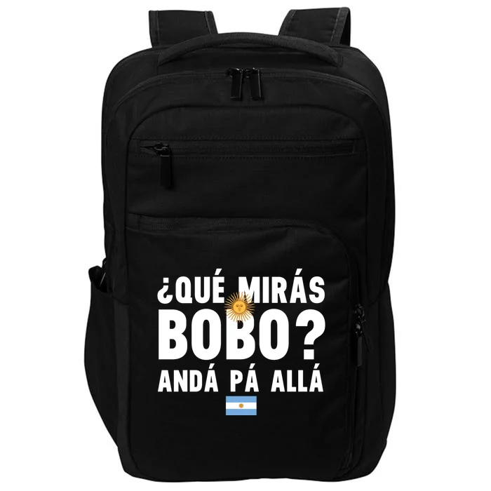 Qué Mira Bobo Sarcastic Saying Viral Meme From Argentina Design Impact Tech Backpack