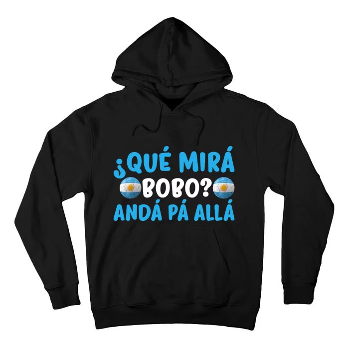 Qué Mira Bobo,Qué Miras Bobo Funny And Viral Meme Argentina Tall Hoodie