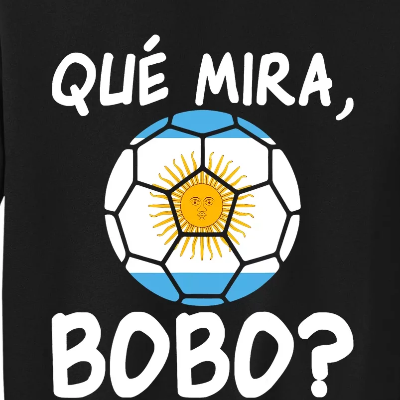 Qué Miras Bobo Qué Mira Bobo Andá Pa Allá Flag Tall Sweatshirt