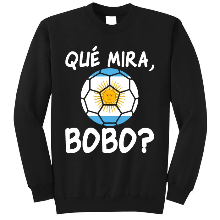 Qué Miras Bobo Qué Mira Bobo Andá Pa Allá Flag Tall Sweatshirt