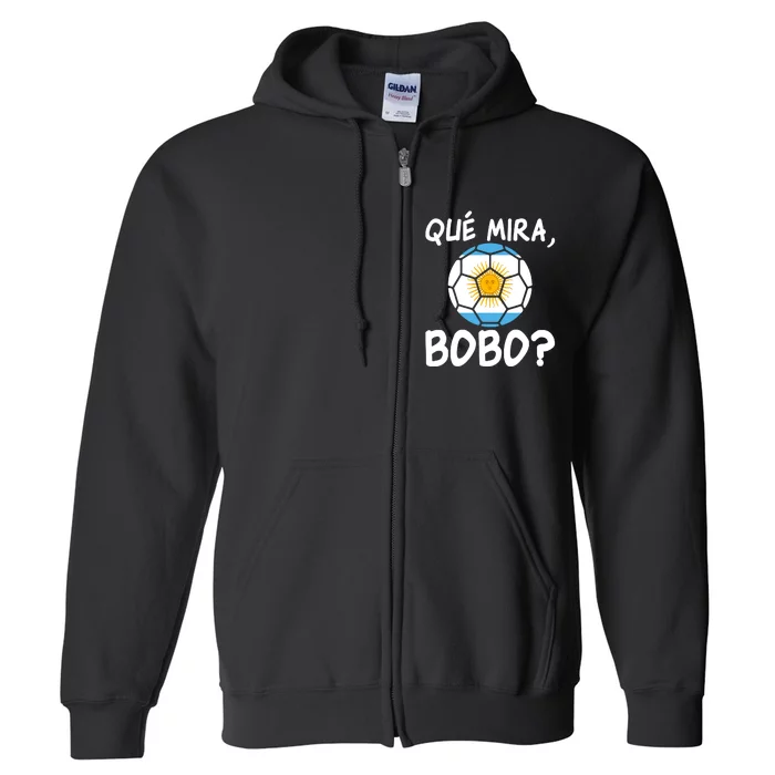 Qué Miras Bobo Qué Mira Bobo Andá Pa Allá Flag Full Zip Hoodie