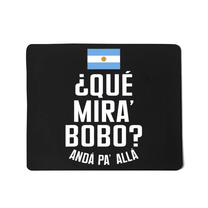 Qué Miras Bobo Qué Mirás Bobo, Andá Pa' Allá Funny Speech Flag Design Mousepad