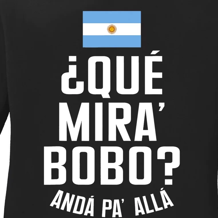 Qué Miras Bobo Qué Mirás Bobo, Andá Pa' Allá Funny Speech Flag Design Ladies Long Sleeve Shirt