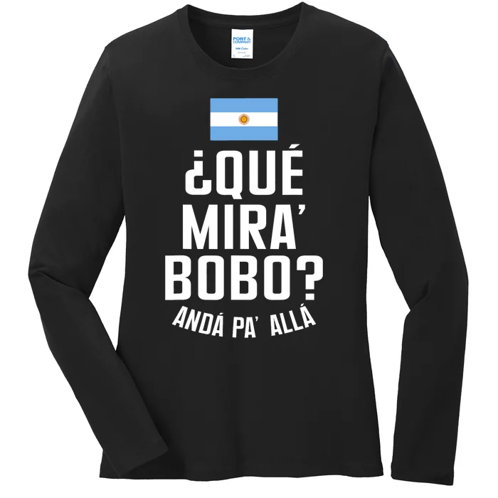 Qué Miras Bobo Qué Mirás Bobo, Andá Pa' Allá Funny Speech Flag Design Ladies Long Sleeve Shirt