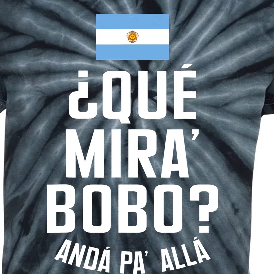 Qué Miras Bobo Qué Mirás Bobo, Andá Pa' Allá Funny Speech Flag Design Kids Tie-Dye T-Shirt