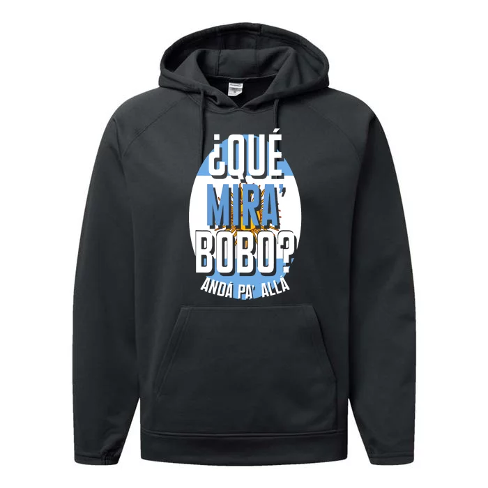 Qué Miras Bobo Qué Mirás Bobo, Andá Pa' Allá Funny Gift Performance Fleece Hoodie