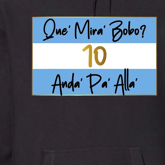 Que Mira Bobo Viral Argentina Funny Premium Hoodie