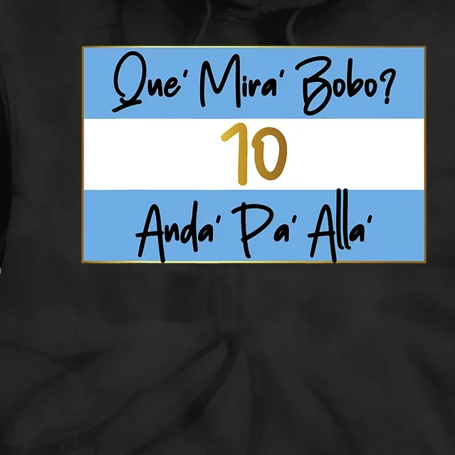 Que Mira Bobo Viral Argentina Funny Tie Dye Hoodie