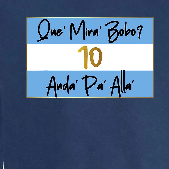 Que Mira Bobo Viral Argentina Funny Garment-Dyed Sweatshirt