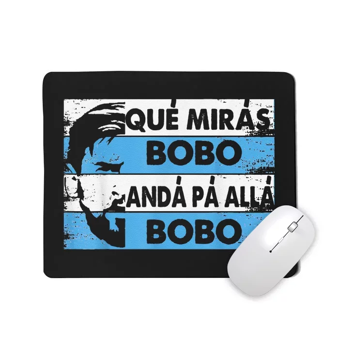 qué mirás bobo, andá pa' allá funny speech Mousepad