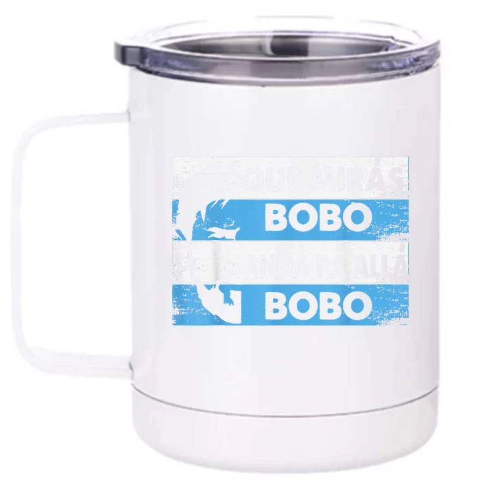 qué mirás bobo, andá pa' allá funny speech Front & Back 12oz Stainless Steel Tumbler Cup