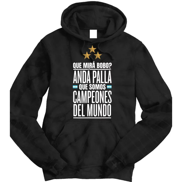 Que Miras Bobo? Argentina Campeones Del Mundo Tie Dye Hoodie