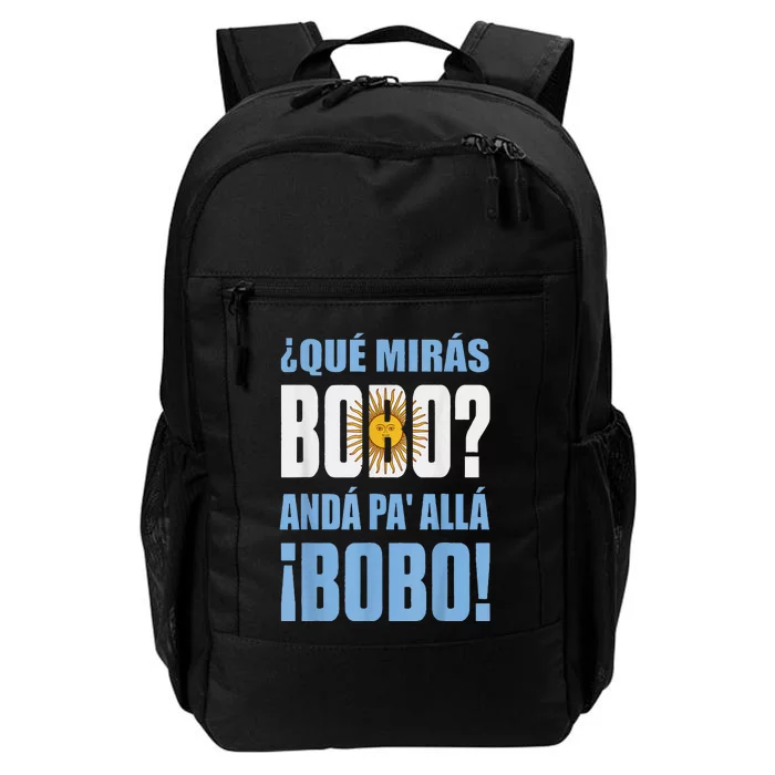 qué mirás bobo, andá pa' allá funny speech Daily Commute Backpack