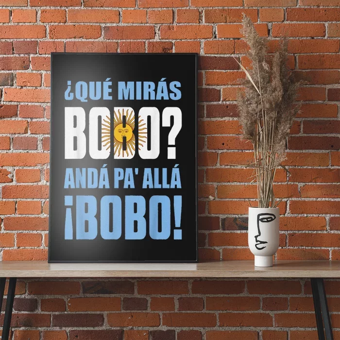 qué mirás bobo, andá pa' allá funny speech Poster