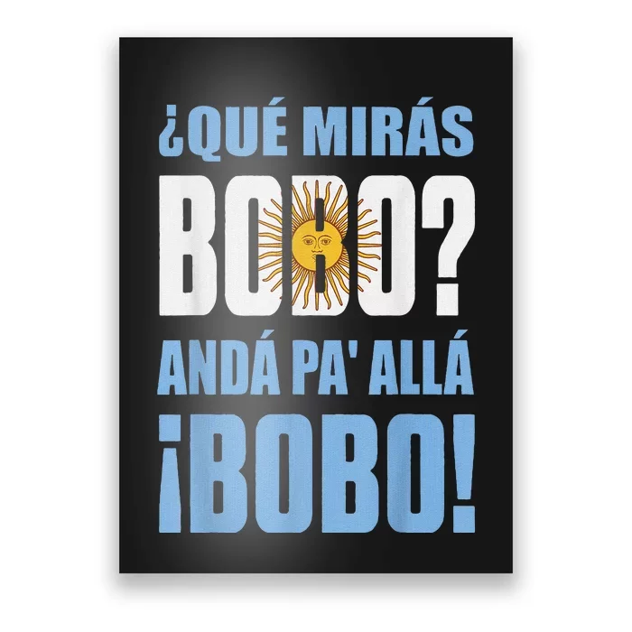 qué mirás bobo, andá pa' allá funny speech Poster