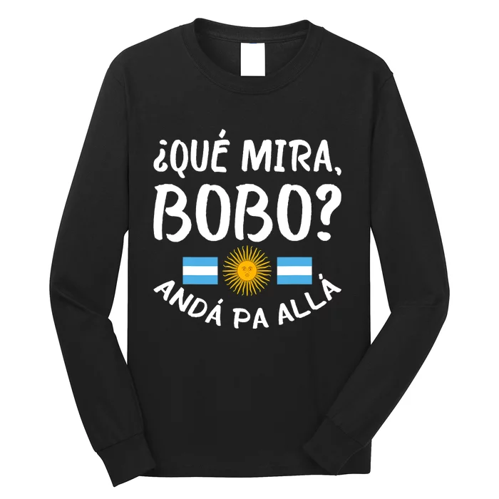 Qué Miras Bobo Qué Mira Bobo Andá Pa Allá Funny Design Long Sleeve Shirt