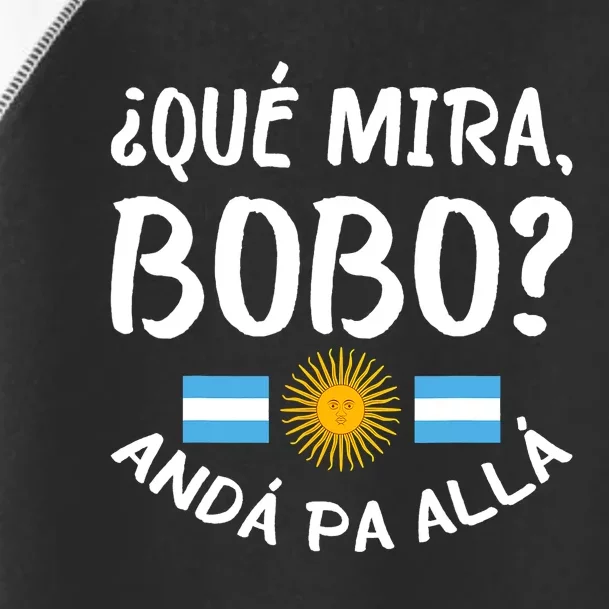 Qué Miras Bobo Qué Mira Bobo Andá Pa Allá Funny Design Toddler Fine Jersey T-Shirt