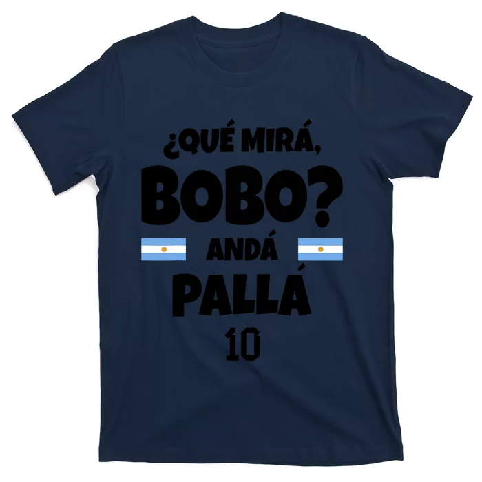 Qué Miras Bobo Qué Mira Bobo, Andá Pa' Allá Funny Meme T-Shirt