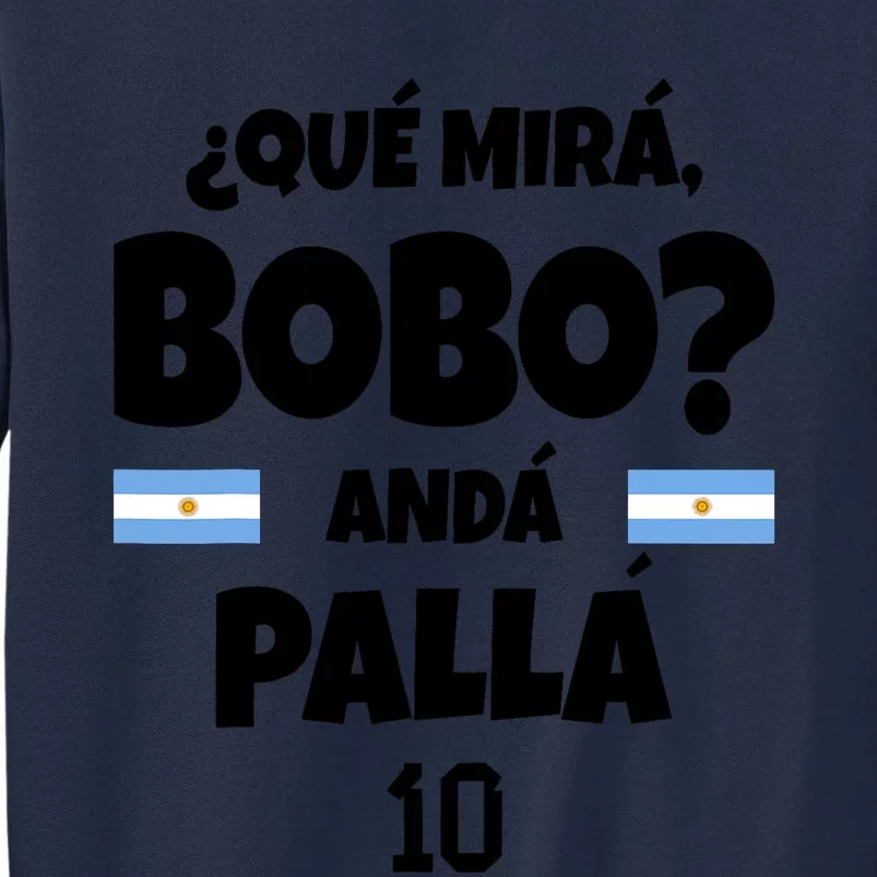 Qué Miras Bobo Qué Mira Bobo, Andá Pa' Allá Funny Meme Tall Sweatshirt