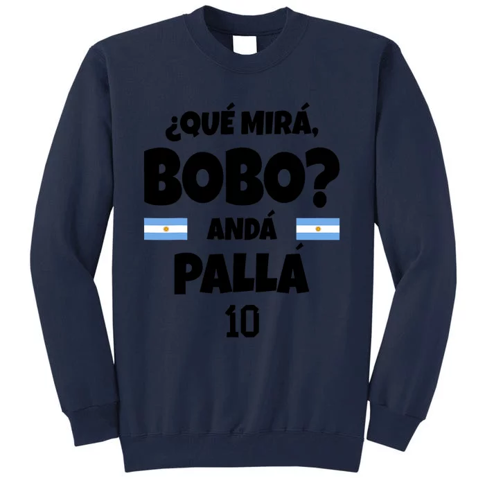 Qué Miras Bobo Qué Mira Bobo, Andá Pa' Allá Funny Meme Tall Sweatshirt