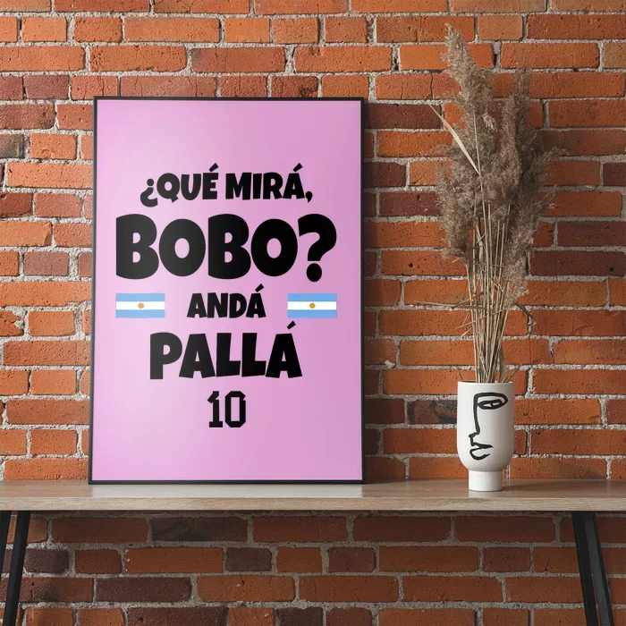 Qué Miras Bobo Qué Mira Bobo, Andá Pa' Allá Poster