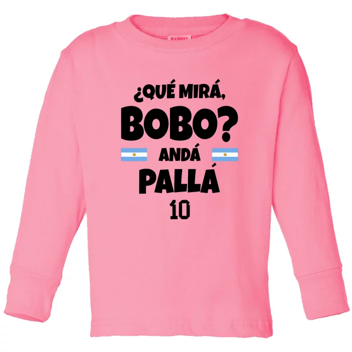 Qué Miras Bobo Qué Mira Bobo, Andá Pa' Allá Toddler Long Sleeve Shirt