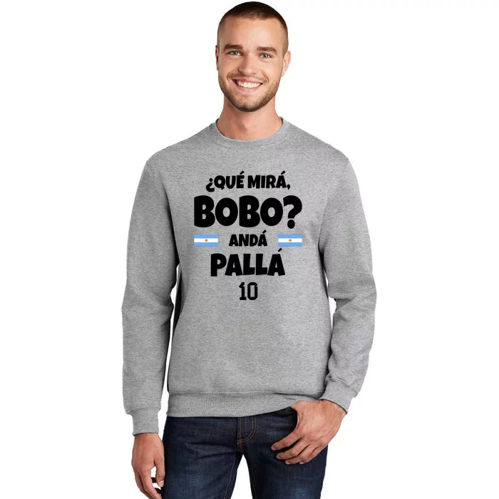 Qué Miras Bobo Qué Mira Bobo, Andá Pa' Allá Tall Sweatshirt