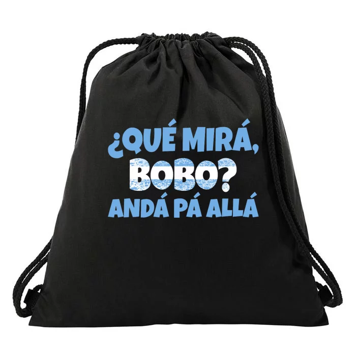 Qué Miras Bobo Andá Pa' Allá Bobo Argentina Funny Meme Drawstring Bag