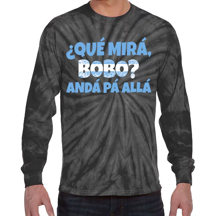 Qué Miras Bobo Andá Pa' Allá Bobo Argentina Funny Meme Tie-Dye Long Sleeve Shirt