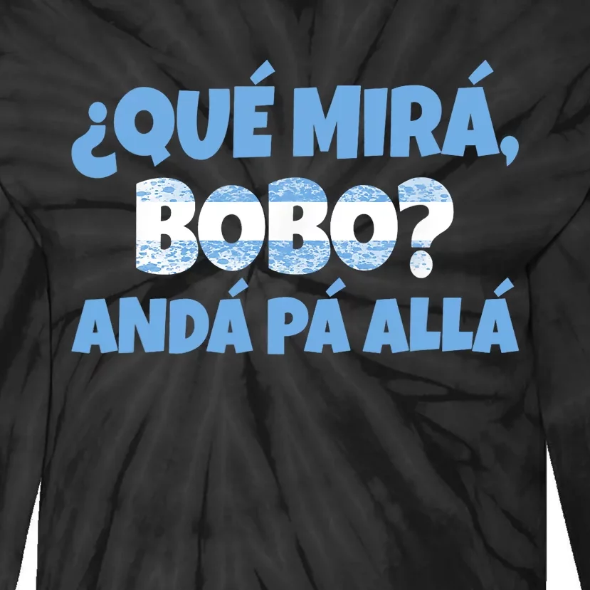 Qué Miras Bobo Andá Pa' Allá Bobo Argentina Funny Meme Tie-Dye Long Sleeve Shirt