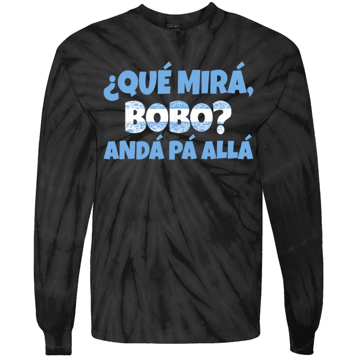 Qué Miras Bobo Andá Pa' Allá Bobo Argentina Funny Meme Tie-Dye Long Sleeve Shirt