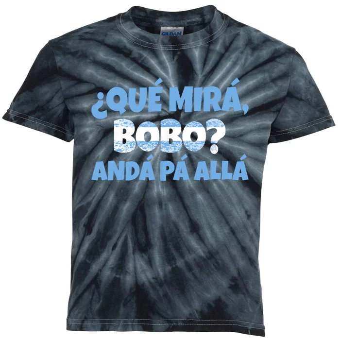 Qué Miras Bobo Andá Pa' Allá Bobo Argentina Funny Meme Kids Tie-Dye T-Shirt