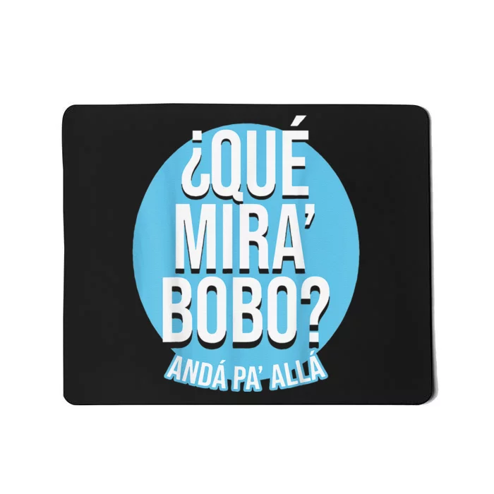 Qué Miras Bobo, Qué Mira Bobo Costume Mousepad