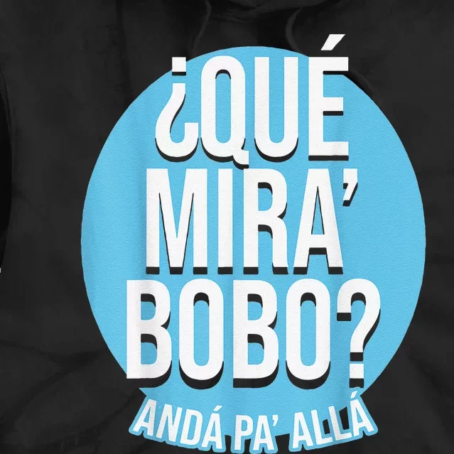 Qué Miras Bobo, Qué Mira Bobo Costume Tie Dye Hoodie