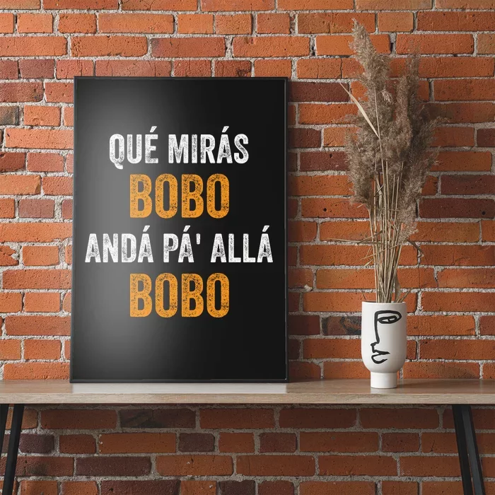 Qué Mirás Bobo, Andá Pa' Allá Bobo Funny Poster