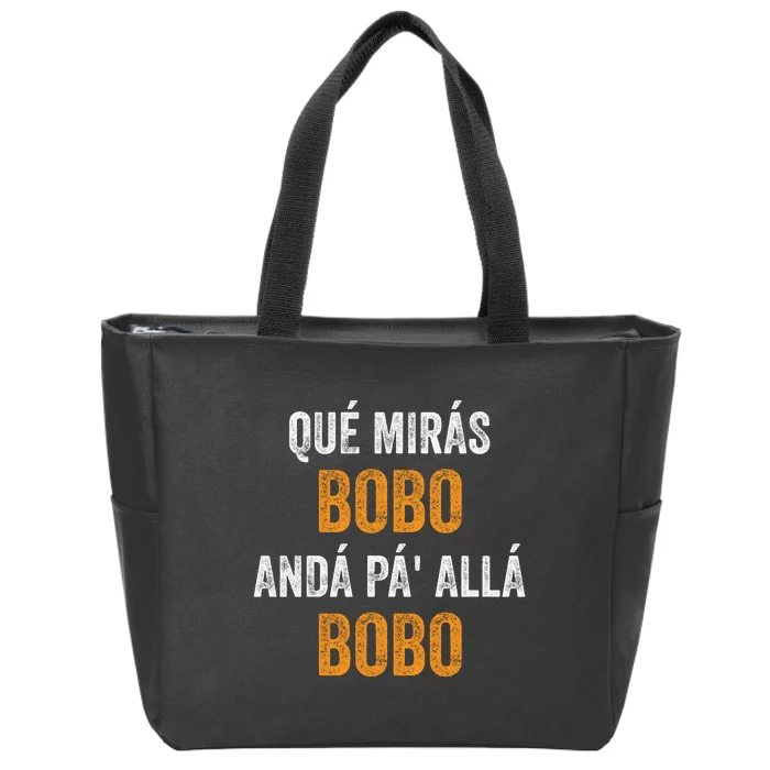 Qué Mirás Bobo, Andá Pa' Allá Bobo Funny Zip Tote Bag