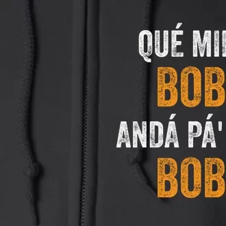 Qué Mirás Bobo, Andá Pa' Allá Bobo Funny Full Zip Hoodie